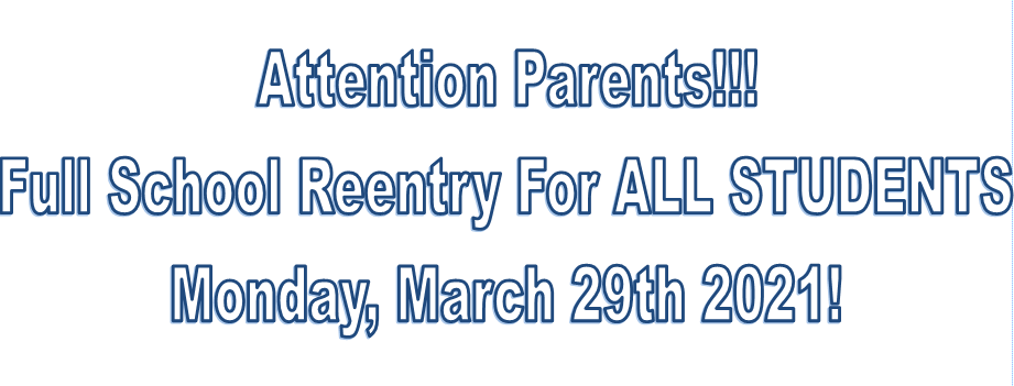 Full Reentry For ALL Students Monday, March 29th. Please read Letter below from Superintendent, Dr. Channell Segura